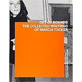 Out of Bounds: The Collected Writings of Marcia Tucker