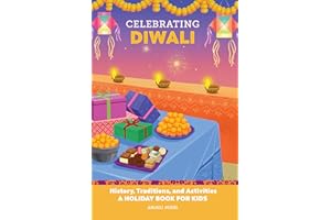 Celebrating Diwali: History, Traditions, and Activities - A Holiday Book for Kids