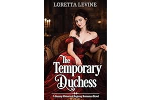 The Temporary Duchess: A Steamy Historical Regency Romance Novel (The Lost Duke Series Book 2)