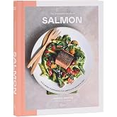 The Complete Guide to Salmon: A Culinary Companion for America's Favorite Fish