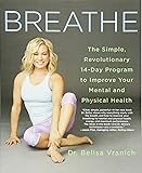 Breathe: The Simple, Revolutionary 14-Day Program to Improve Your Mental and Physical Health