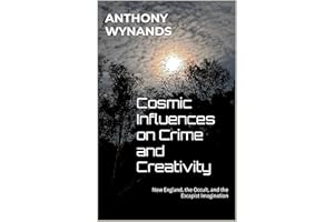 Cosmic Influences on Crime and Creativity: New England, the Occult, and the Escapist Imagination