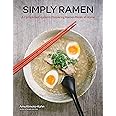 Simply Ramen: A Complete Course in Preparing Ramen Meals at Home ...