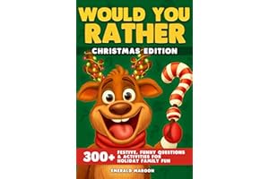 Would You Rather - Christmas Edition: 300+ Festive, Funny Questions and Activities for Holiday Family Fun (Would You Rather Collection)