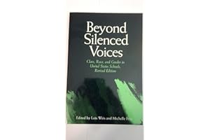 Beyond Silenced Voices: Class, Race, And Gender In United State Schools