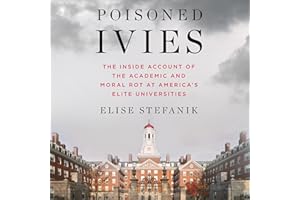 Poisoned Ivies: The Inside Account of the Academic and Moral Rot at America's Elite Universities