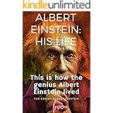 Albert Einstein: his life the beginning and the end: This is how the genius Albert Einstein lived (Biography)