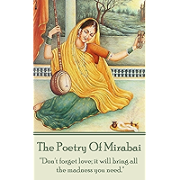The Poetry Of Mirabai: “Don't forget love; it will bring all the madness you need." book cover