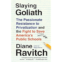 Slaying Goliath: The Passionate Resistance to Privatization and the Fight to Save America's Public Schools book cover Slaying Goliath: The Passionate Resistance to Privatization and the Fight to Save America's Public Schools book cover