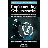 Implementing Cybersecurity: A Guide to the National Institute of Standards and Technology Risk Management Framework (Security, Audit and Leadership Series)