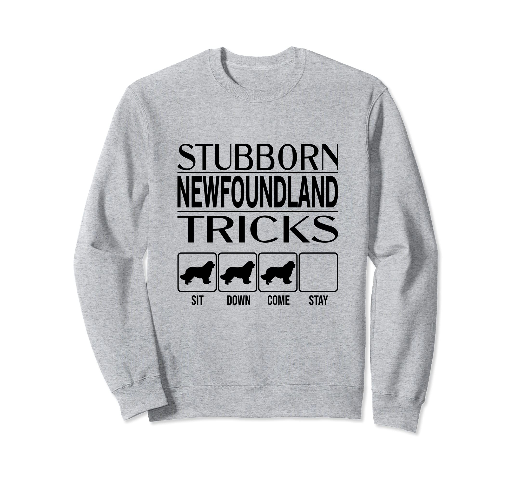 Stubborn Dog Tricks, funny dog gift idea, Funny Newfoundland Sweatshirt