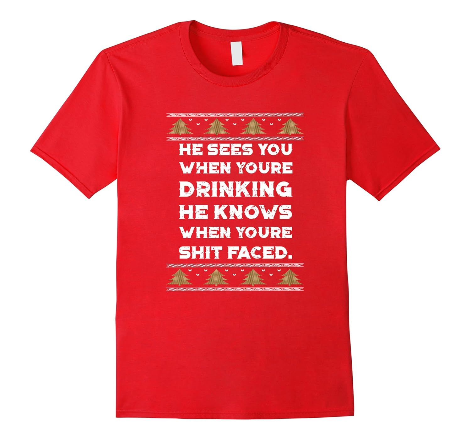 He Sees You When You're Drinking Ugly Christmas Sweater Tee-ANZ