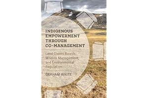 Indigenous Empowerment through Co-management: Land Claims Boards, Wildlife Management, and Environmental Regulation