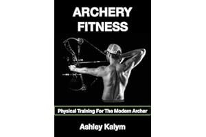 Archery Fitness: Physical Training For The Modern Archer
