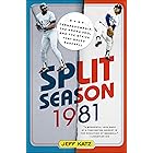 Split Season 1981: Fernandomania, the Bronx Zoo, and the Strike that Saved Baseball
