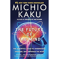 The Future of the Mind: The Scientific Quest to Understand, Enhance, and Empower the Mind