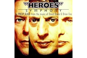 Philip Glass: "Heroes" Symphony From the Music of David Bowie & Brian Eno