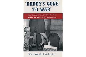 "Daddy's Gone to War": The Second World War in the Lives of America's Children