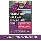 Helping Your Child with Extreme Picky Eating: A Step-by-Step Guide for Overcoming Selective Eating, Food Aversion, and Feedin