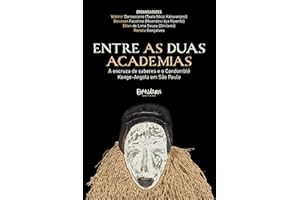 Entre as Duas Academias: A encruza de saberes e o Candomblé Kongo-Angola em São Paulo (Portuguese Edition)