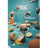 Sexuality Beyond Consent (Sexual Cultures)