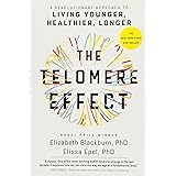 The Telomere Effect: A Revolutionary Approach to Living Younger, Healthier, Longer