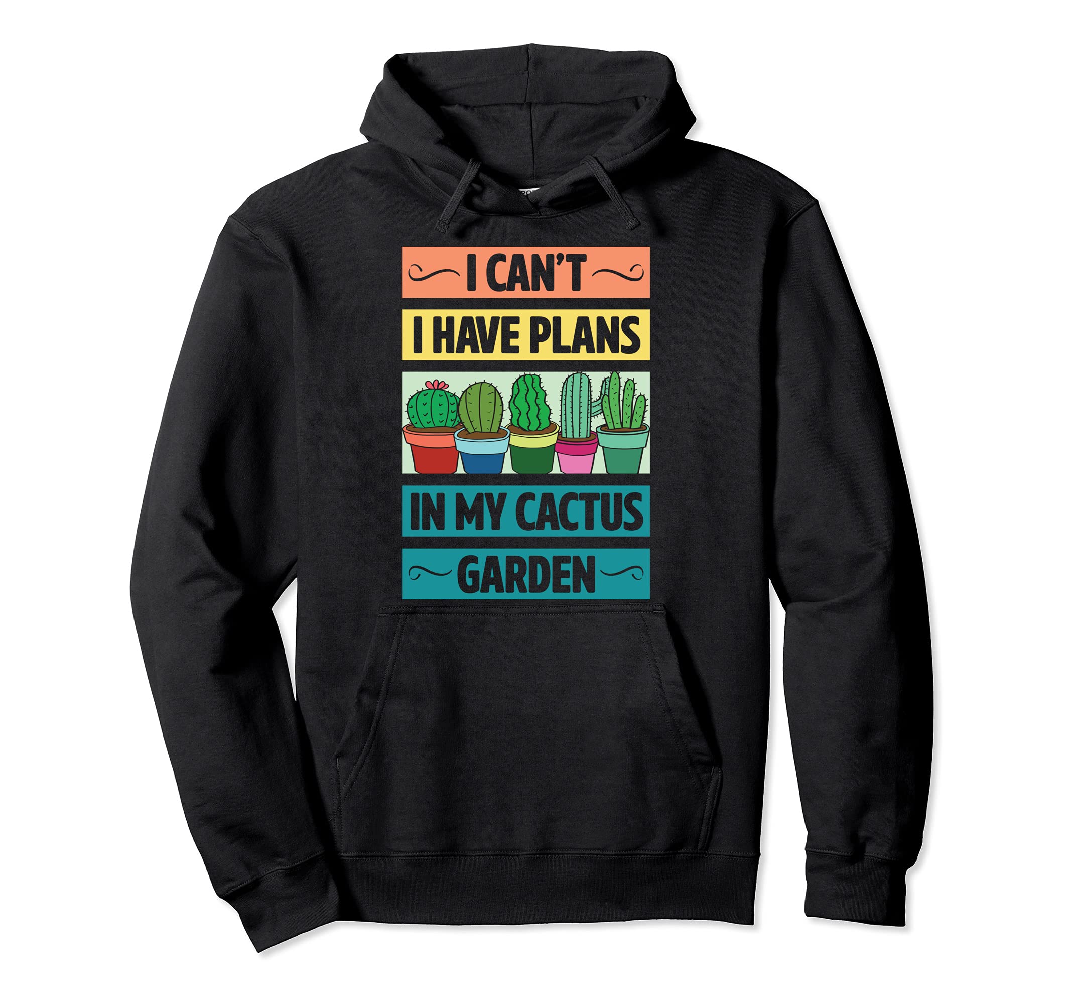 I Can't Have Plans In My Cactus Garden Funny Cute Plant Love Pullover Hoodie