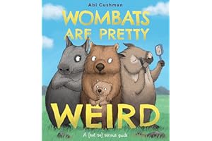 Wombats Are Pretty Weird: A (Not So) Serious Guide