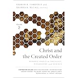 Christ and the Created Order: Perspectives from Theology, Philosophy, and Science