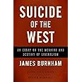 Suicide of the West: An Essay on the Meaning and Destiny of Liberalism