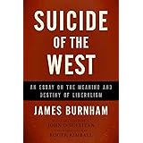 Suicide of the West: An Essay on the Meaning and Destiny of Liberalism