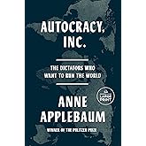 Autocracy, Inc.: The Dictators Who Want to Run the World