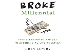 Broke Millennial: Stop Scraping By and Get Your Financial Life Together