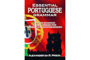 Essential Portuguese Grammar: All The Grammar Really Needed For Speech And Comprehension