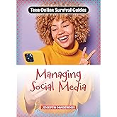 Managing Social Media (Teen Online Survival Guides)