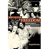 Bound for Freedom: Black Los Angeles in Jim Crow America