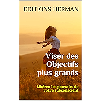 Viser des Objectifs plus grands: Libérez les pouvoirs de votre subconscient (French Edition) book cover