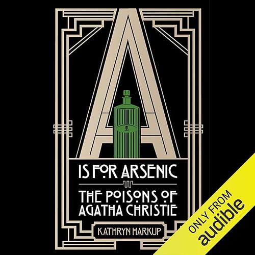 Download A Is for Arsenic: The Poisons of Agatha Christie PDF
