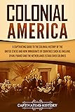 Colonial America: A Captivating Guide to the