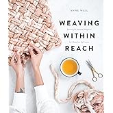 Weaving Within Reach: Beautiful Woven Projects by Hand or by Loom