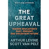 The Great Upheaval: Higher Education's Past, Present, and Uncertain Future