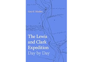 The Lewis and Clark Expedition Day by Day