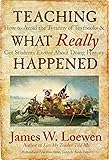 Teaching What Really Happened: How to Avoid the Tyranny of Textbooks and Get Students Excited About Doing History (Multicultural Education Series)