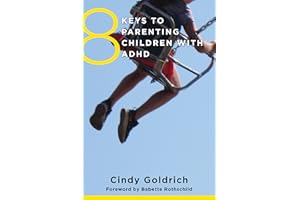 8 Keys to Parenting Children with ADHD (8 Keys to Mental Health Book 0)