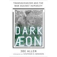 Dark Aeon: Transhumanism and the War Against Humanity