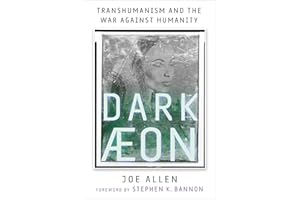 Dark Aeon: Transhumanism and the War Against Humanity