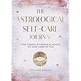 The Astrological Self-Care Journal: Find Cosmic Guidance & Insight to Take Care of You (Volume 11) (Everyday Inspiration Jour