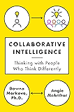 Collaborative Intelligence: Thinking with People Who Think Differently