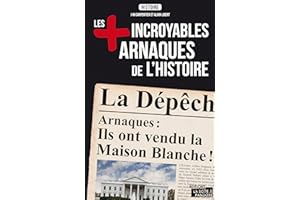 Les plus incroyables arnaques de l'Histoire: Essai historique (Les +) (French Edition)