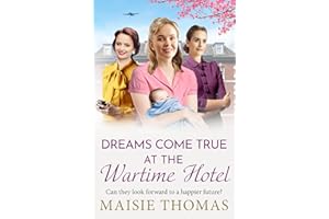 Dreams Come True at the Wartime Hotel: The irresistible BRAND NEW addition to the uplifting 'Wartime Hotel' series from Maisi